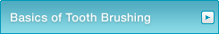 Basics of Tooth Brushing
