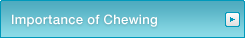 Importance of Chewing