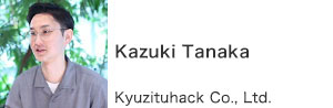 Kyuzituhack Co., Ltd. Kazuki Tanaka